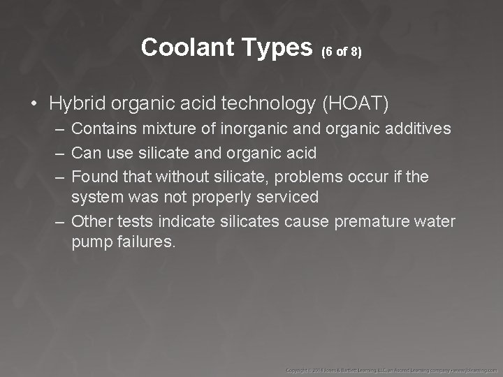 Coolant Types (6 of 8) • Hybrid organic acid technology (HOAT) – Contains mixture