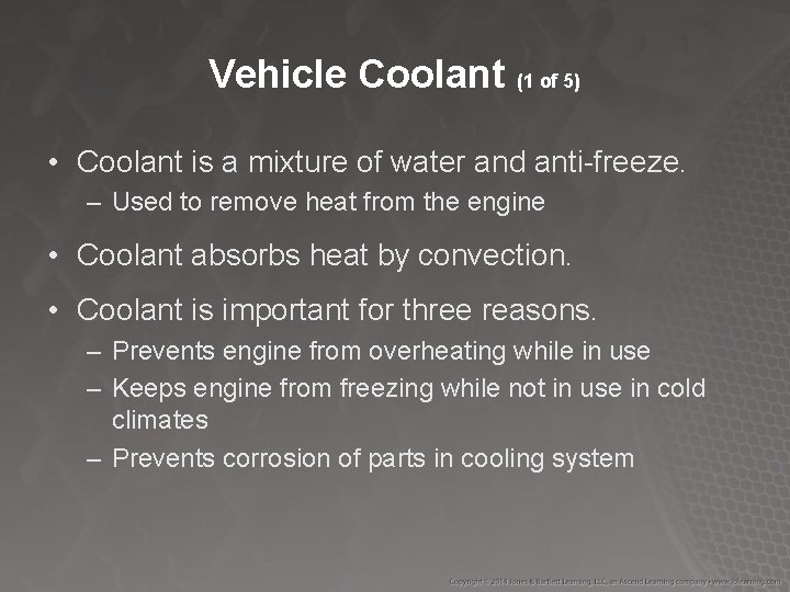 Vehicle Coolant (1 of 5) • Coolant is a mixture of water and anti-freeze.