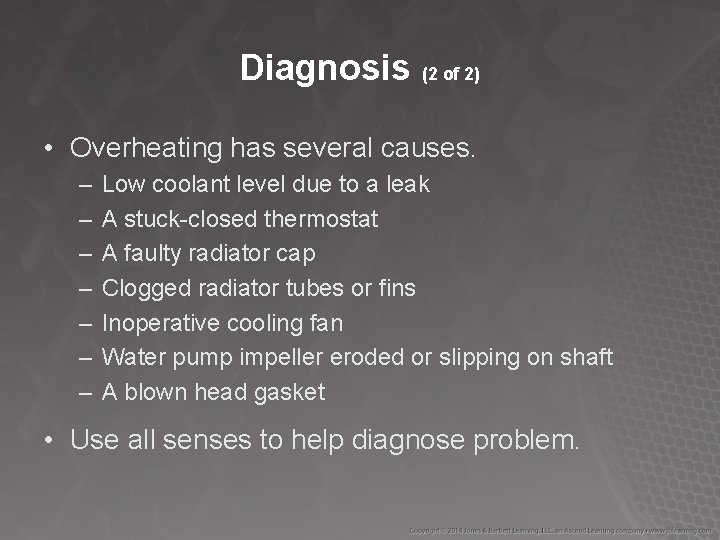 Diagnosis (2 of 2) • Overheating has several causes. – – – – Low