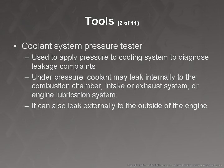Tools (2 of 11) • Coolant system pressure tester – Used to apply pressure