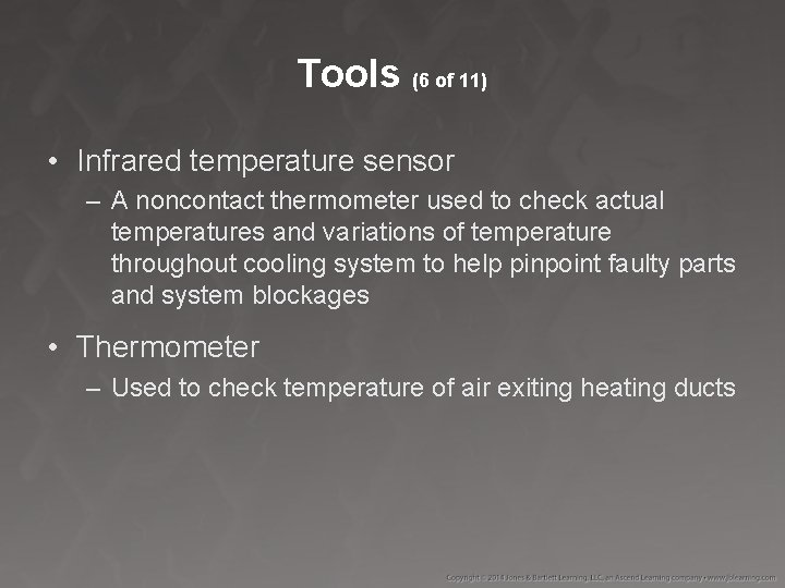 Tools (6 of 11) • Infrared temperature sensor – A noncontact thermometer used to