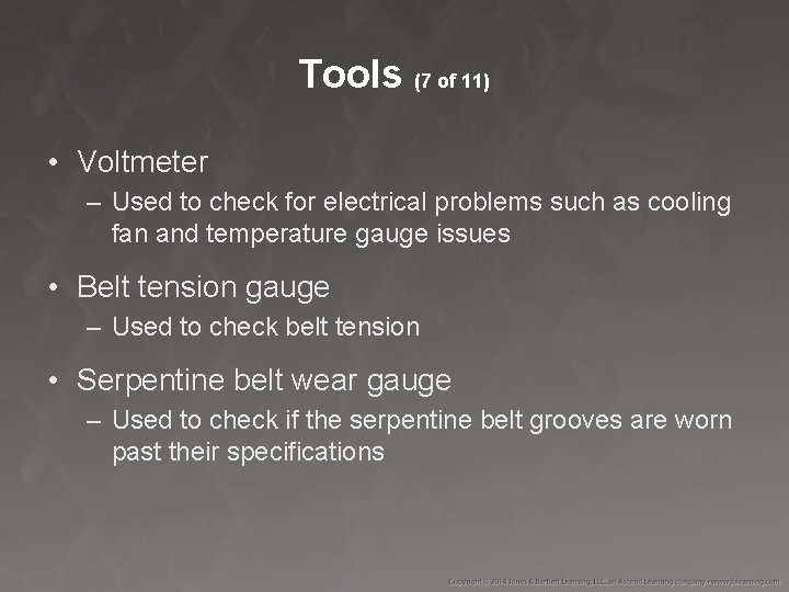 Tools (7 of 11) • Voltmeter – Used to check for electrical problems such