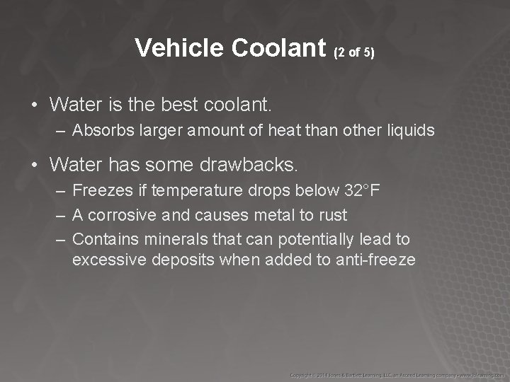 Vehicle Coolant (2 of 5) • Water is the best coolant. – Absorbs larger