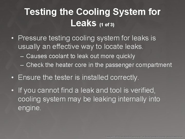 Testing the Cooling System for Leaks (1 of 3) • Pressure testing cooling system