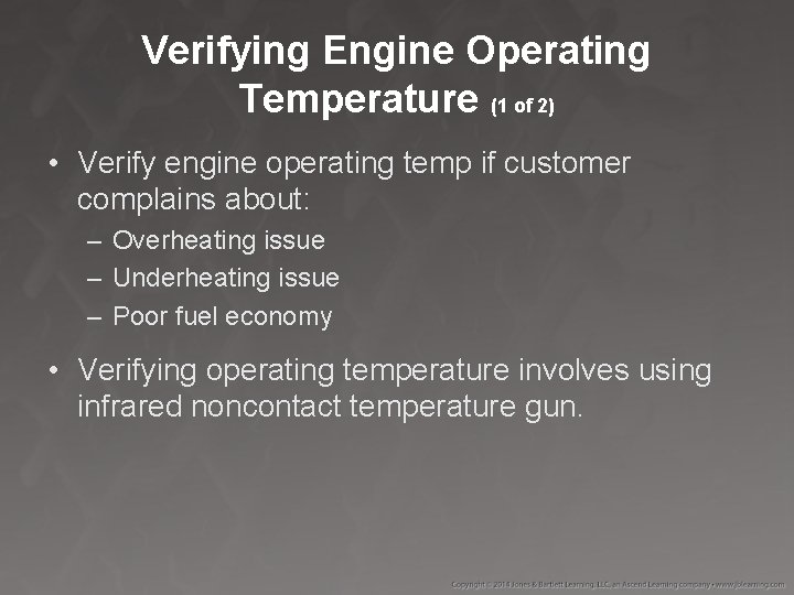 Verifying Engine Operating Temperature (1 of 2) • Verify engine operating temp if customer