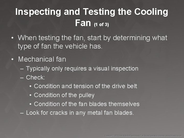 Inspecting and Testing the Cooling Fan (1 of 3) • When testing the fan,