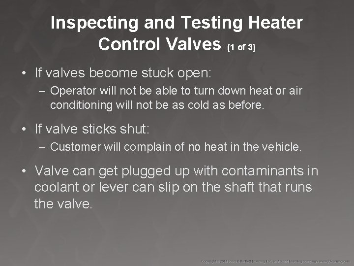 Inspecting and Testing Heater Control Valves (1 of 3) • If valves become stuck