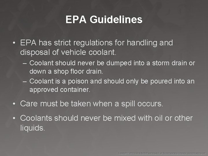 EPA Guidelines • EPA has strict regulations for handling and disposal of vehicle coolant.