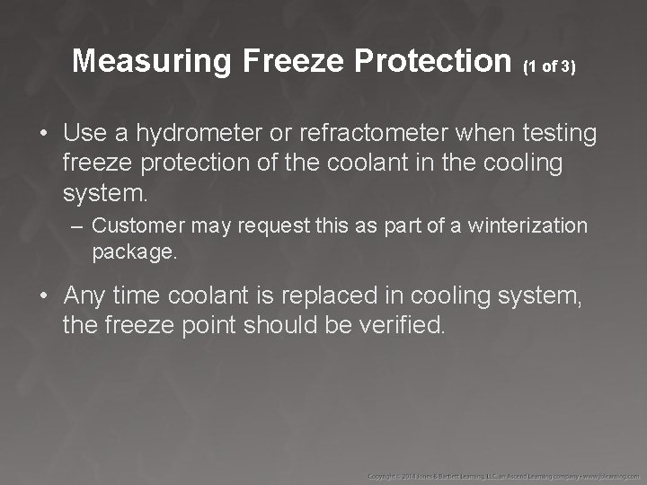 Measuring Freeze Protection (1 of 3) • Use a hydrometer or refractometer when testing