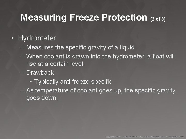 Measuring Freeze Protection (2 of 3) • Hydrometer – Measures the specific gravity of