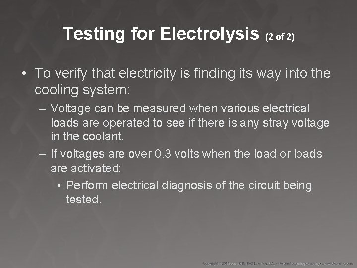 Testing for Electrolysis (2 of 2) • To verify that electricity is finding its