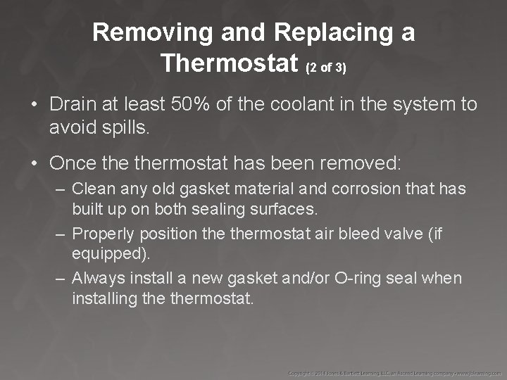 Removing and Replacing a Thermostat (2 of 3) • Drain at least 50% of