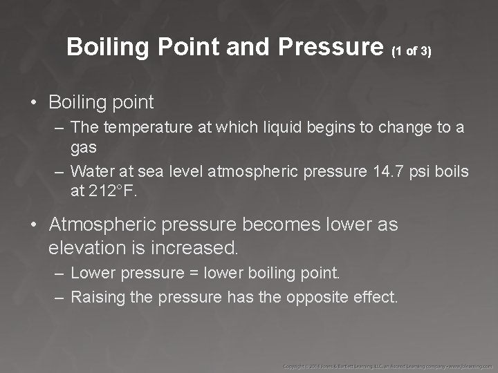 Boiling Point and Pressure (1 of 3) • Boiling point – The temperature at