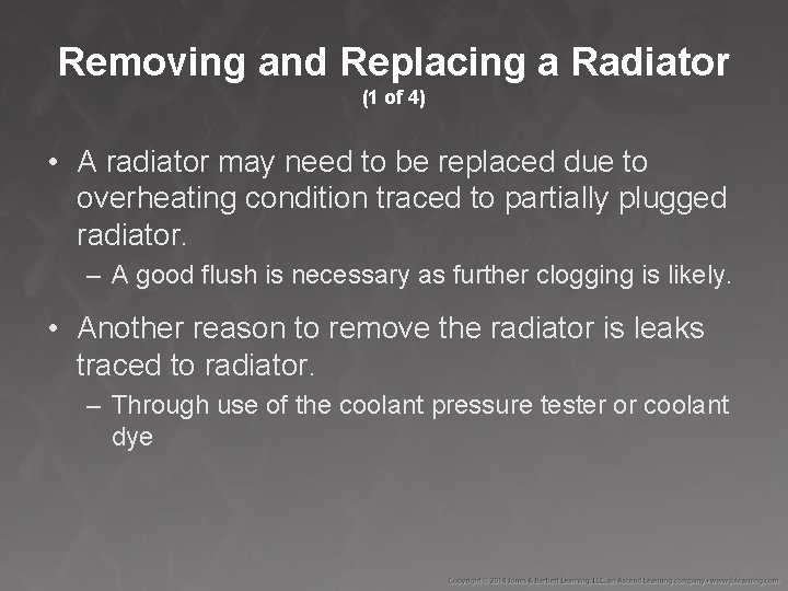 Removing and Replacing a Radiator (1 of 4) • A radiator may need to