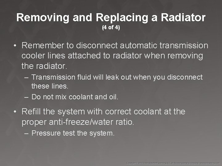 Removing and Replacing a Radiator (4 of 4) • Remember to disconnect automatic transmission