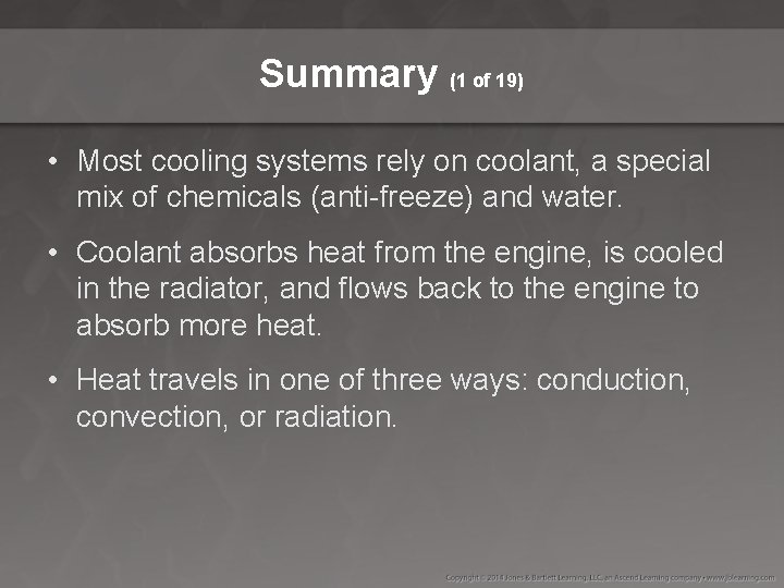 Summary (1 of 19) • Most cooling systems rely on coolant, a special mix