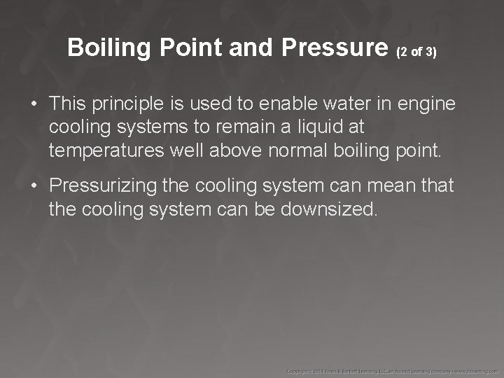 Boiling Point and Pressure (2 of 3) • This principle is used to enable