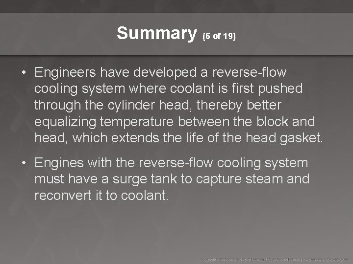 Summary (6 of 19) • Engineers have developed a reverse-flow cooling system where coolant