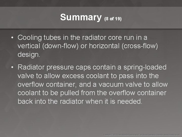 Summary (8 of 19) • Cooling tubes in the radiator core run in a