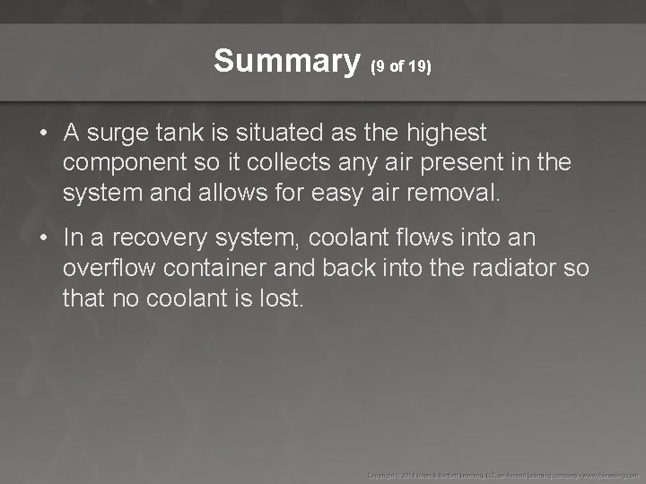 Summary (9 of 19) • A surge tank is situated as the highest component