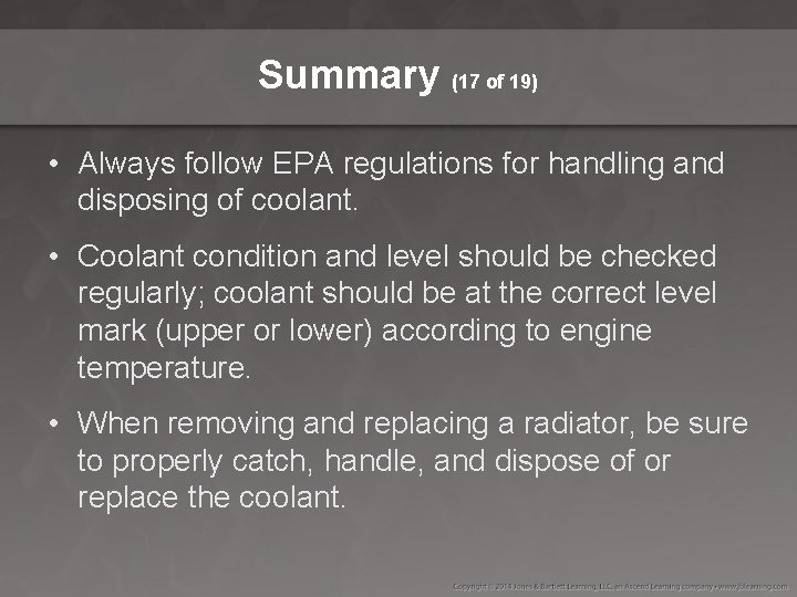 Summary (17 of 19) • Always follow EPA regulations for handling and disposing of