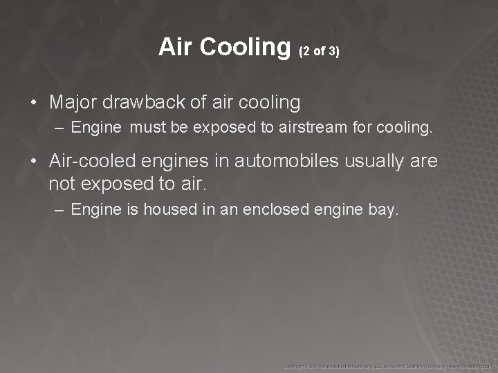 Air Cooling (2 of 3) • Major drawback of air cooling – Engine must