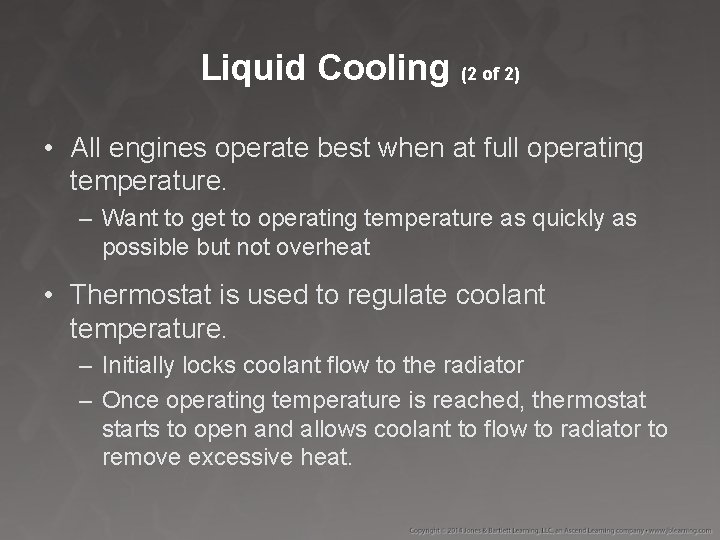 Liquid Cooling (2 of 2) • All engines operate best when at full operating