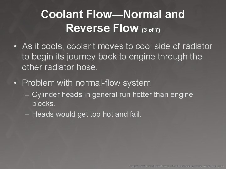 Coolant Flow—Normal and Reverse Flow (3 of 7) • As it cools, coolant moves