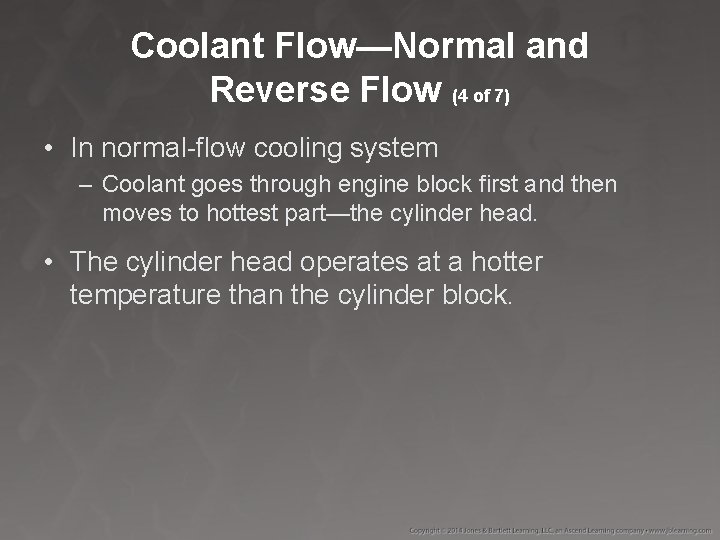 Coolant Flow—Normal and Reverse Flow (4 of 7) • In normal-flow cooling system –