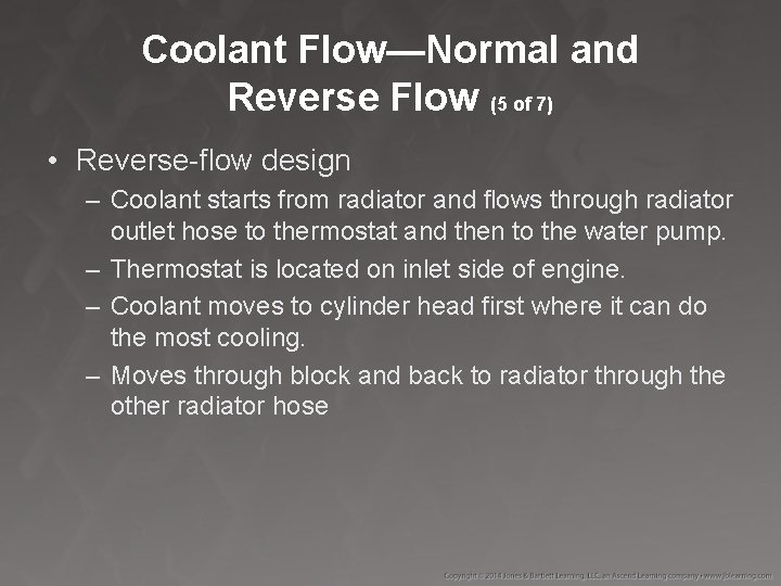 Coolant Flow—Normal and Reverse Flow (5 of 7) • Reverse-flow design – Coolant starts