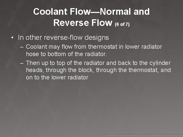 Coolant Flow—Normal and Reverse Flow (6 of 7) • In other reverse-flow designs –