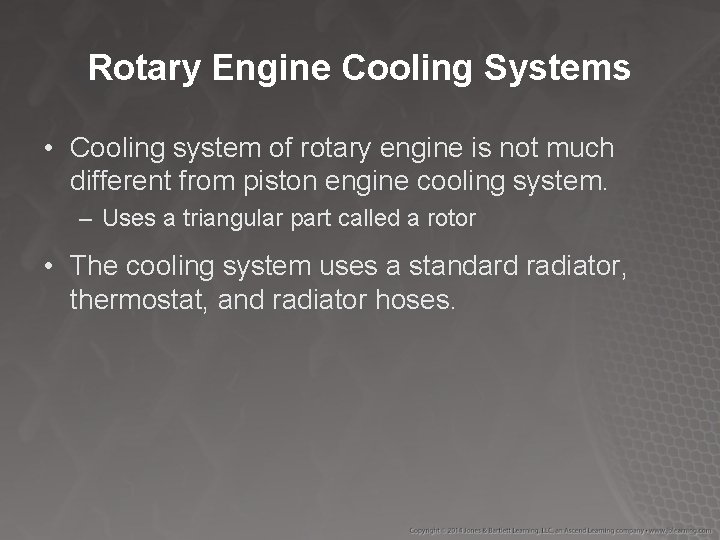 Rotary Engine Cooling Systems • Cooling system of rotary engine is not much different