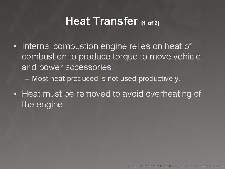 Heat Transfer (1 of 2) • Internal combustion engine relies on heat of combustion