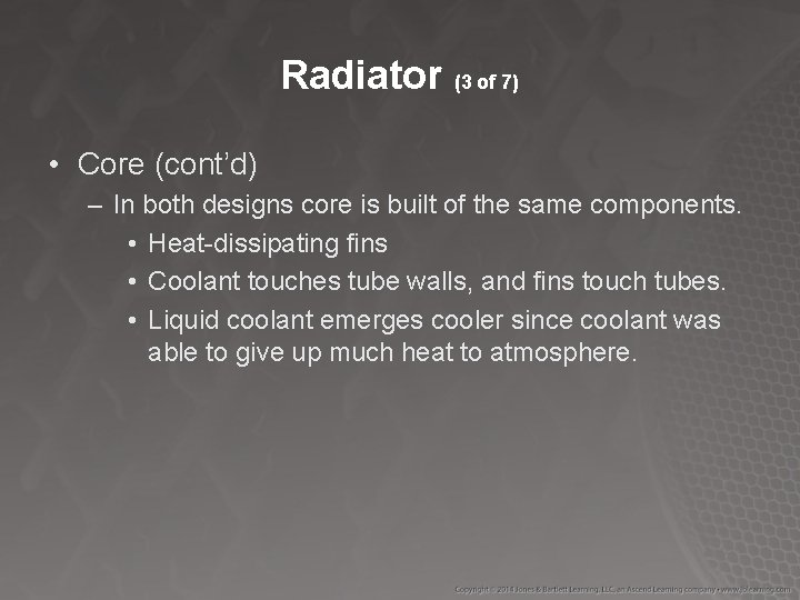 Radiator (3 of 7) • Core (cont’d) – In both designs core is built