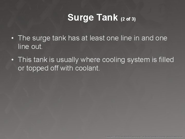 Surge Tank (2 of 3) • The surge tank has at least one line