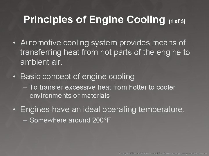 Principles of Engine Cooling (1 of 5) • Automotive cooling system provides means of