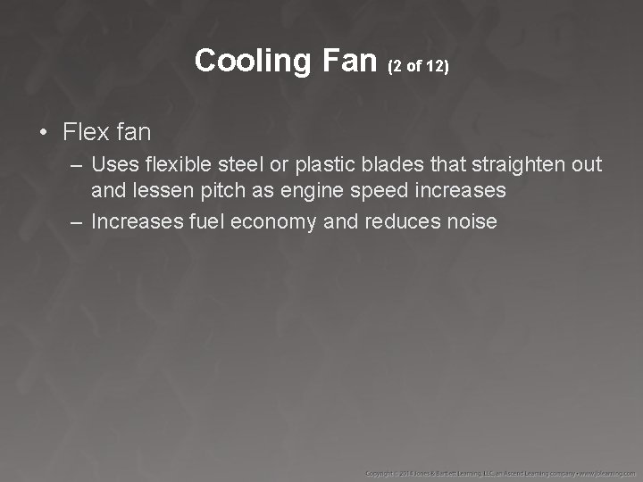 Cooling Fan (2 of 12) • Flex fan – Uses flexible steel or plastic