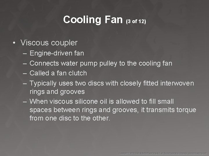 Cooling Fan (3 of 12) • Viscous coupler – – Engine-driven fan Connects water