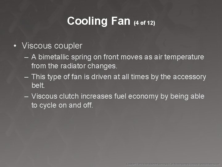 Cooling Fan (4 of 12) • Viscous coupler – A bimetallic spring on front