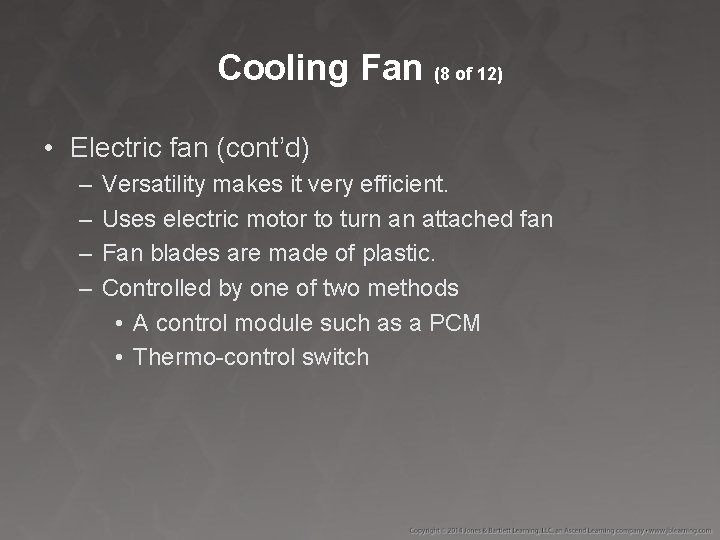 Cooling Fan (8 of 12) • Electric fan (cont’d) – – Versatility makes it