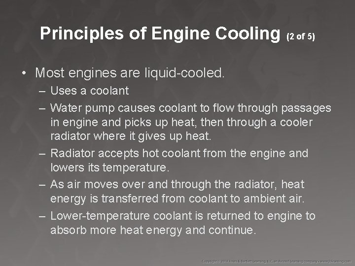 Principles of Engine Cooling (2 of 5) • Most engines are liquid-cooled. – Uses