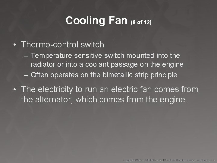 Cooling Fan (9 of 12) • Thermo-control switch – Temperature sensitive switch mounted into