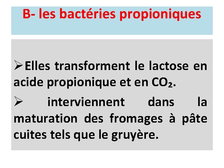 B- les bactéries propioniques ØElles transforment le lactose en acide propionique et en CO₂.