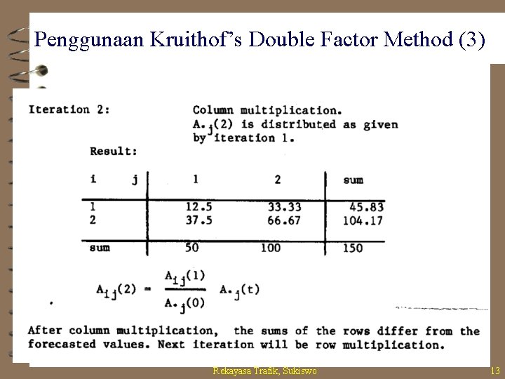 Penggunaan Kruithof’s Double Factor Method (3) Rekayasa Trafik, Sukiswo 13 