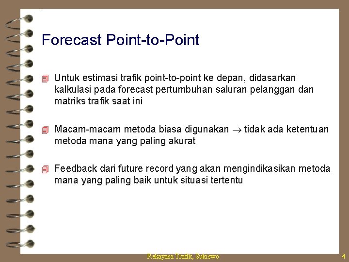 Forecast Point-to-Point 4 Untuk estimasi trafik point-to-point ke depan, didasarkan kalkulasi pada forecast pertumbuhan