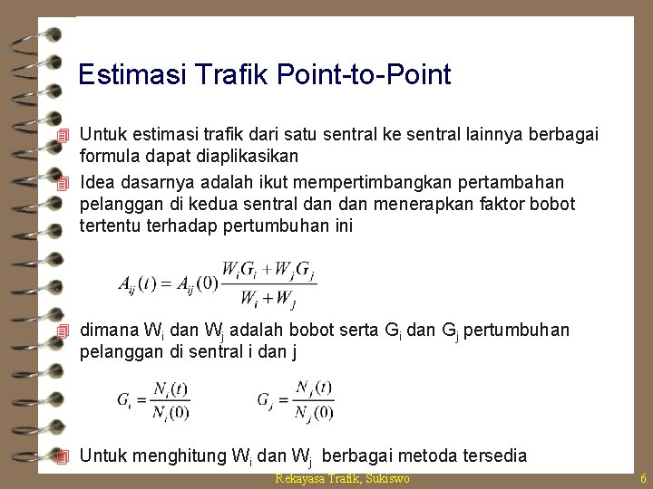 Estimasi Trafik Point-to-Point 4 Untuk estimasi trafik dari satu sentral ke sentral lainnya berbagai