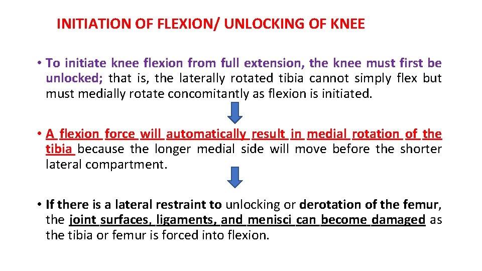 INITIATION OF FLEXION/ UNLOCKING OF KNEE • To initiate knee flexion from full extension,