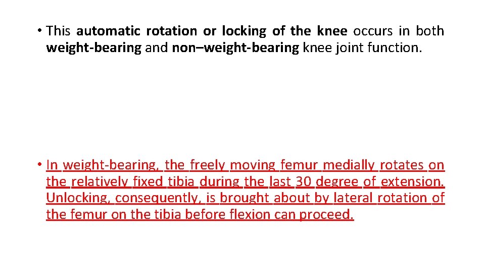  • This automatic rotation or locking of the knee occurs in both weight-bearing