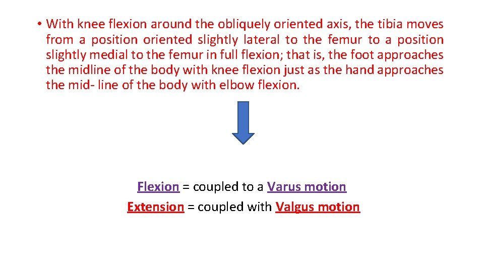  • With knee flexion around the obliquely oriented axis, the tibia moves from