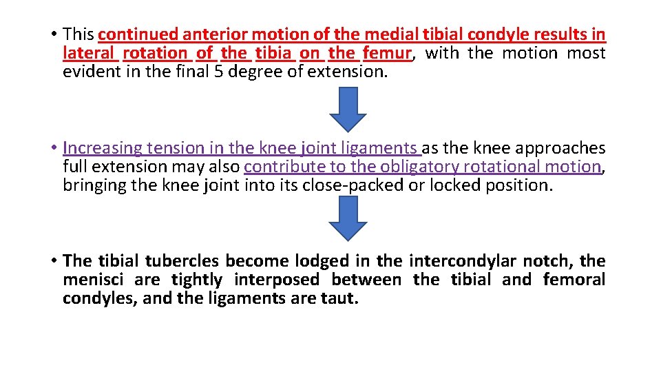  • This continued anterior motion of the medial tibial condyle results in lateral